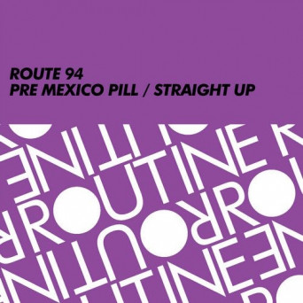 Route 94 – Pre Mexico Pill / Straight Up