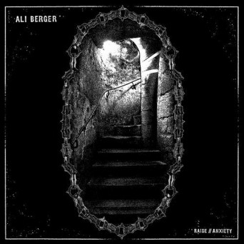Ali Berger – Raise/Anxiety