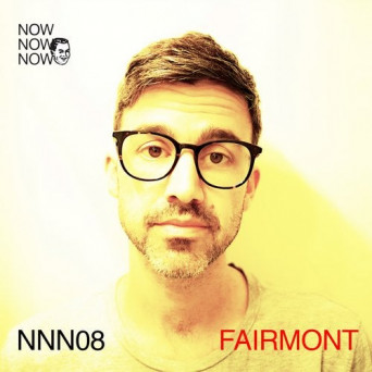 Fairmont – Me Me Me Present: Now Now Now 08 – Fairmont