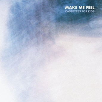 Cassettes For Kids – Make Me Feel