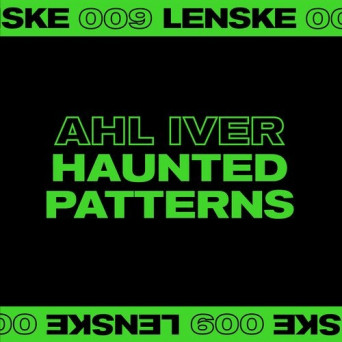 Ahl Iver – Haunted Patterns EP