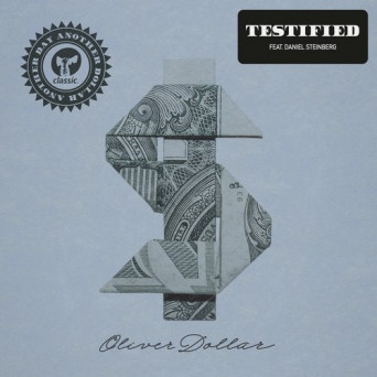 Oliver $ – Testified (feat. Daniel Steinberg)