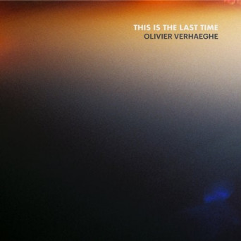 Olivier Verhaeghe – This Is The Last Time