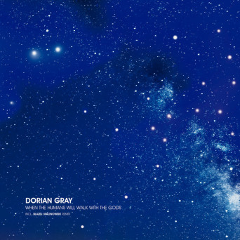 Dorian Gray – When the Humans Will Walk with the Gods