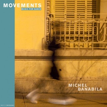 Michel Banabila – Movements: Music for Dance