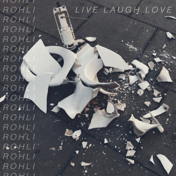 Rohli – LIVE LAUGH LOVE