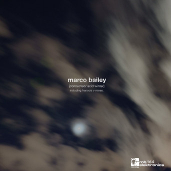 Marco Bailey – Connected / Acid Winter