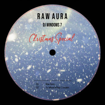 Dj Windows 7 – Raw Aura / Christmas Special