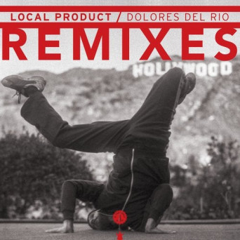 Local Product – Dolores del Río Remixes