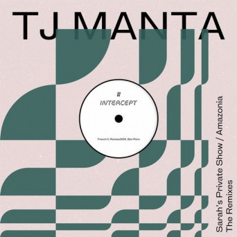 TJ Manta – Sarah’s Private Show / Amazonia (The Remixes)