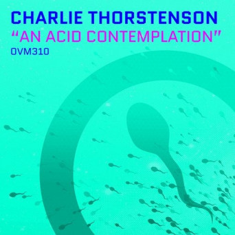 Charlie Thorstenson – An Acid Contemplation