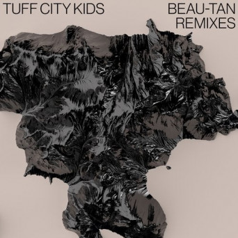 Tuff City Kids – Beau-Tan Remixes