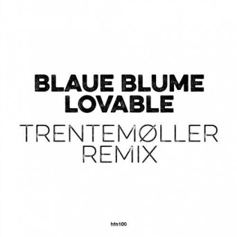 Blaue Blume – Lovable (Trentemøller Remix)