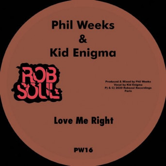 Phil Weeks & Kid Enigma – Love Me Right