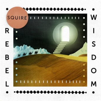 Squire – Rebel Wisdom EP