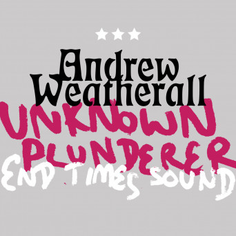 Andrew Weatherall – Unknown Plunderer / End Times Sound