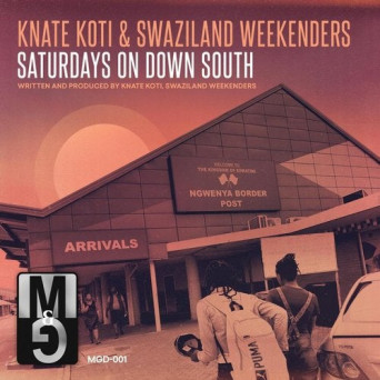 Knate Koti & Swaziland Weekenders – Saturdays On Down South