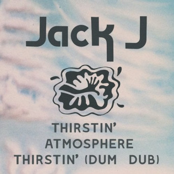 Jack J – Thirstin’