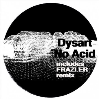 Dysart – No Acid