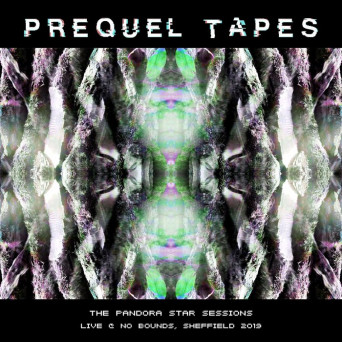 Prequel Tapes – The Pandora Star Sessions live @ No Bounds, Sheffield 2019