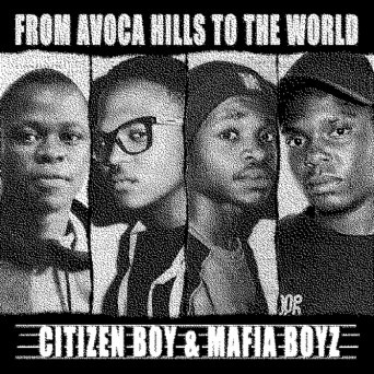 Citizen Boy & Mafia Boyz – From Avoca Hills To The World