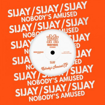 Sijay – Nobody’s Amused EP