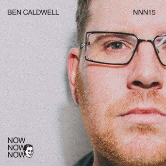 Ben Caldwell – Me Me Me Present: Now Now Now 15 – Ben Caldwell