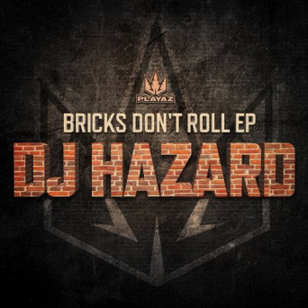 DJ Hazard – Bricks Don’t Roll EP