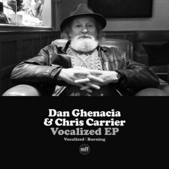 Dan Ghenacia, Chris Carrier – Vocalized EP