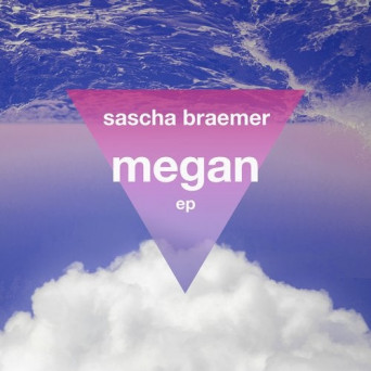 Sascha Braemer – Megan EP