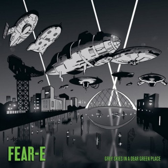 Fear-E – Grey Skies In A Dear Green Place