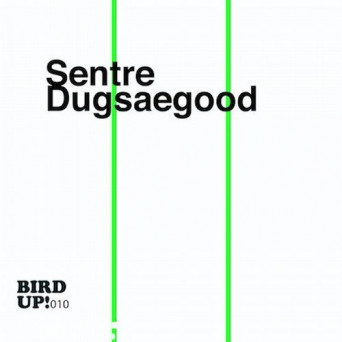 Sentre – Dugsaegood