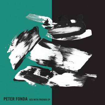 Peter Fonda – Sex With Friends EP