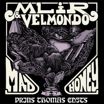 MLiR & Velmondo ‎– Mad Honey (Prins Thomas Edits)