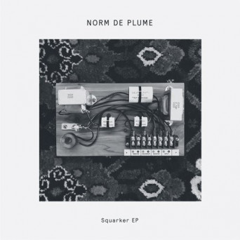 Norm De Plume – Squarker EP