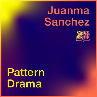 JuanMa Sánchez / Pattern Drama – Juanma Sanchez / Pattern Drama
