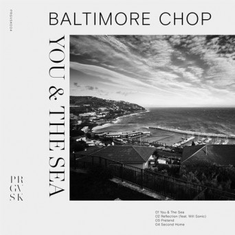 Baltimore Chop – You & The Sea