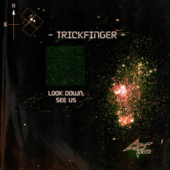 Trickfinger – Look Down, See Us