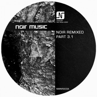 Noir – Noir Remixed Pt. 3.1
