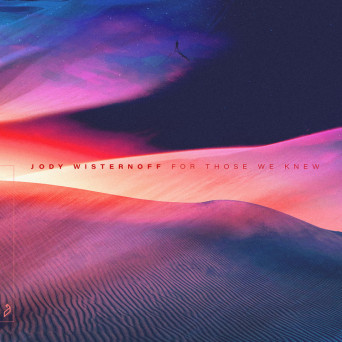 Jody Wisternoff – For Those We Knew