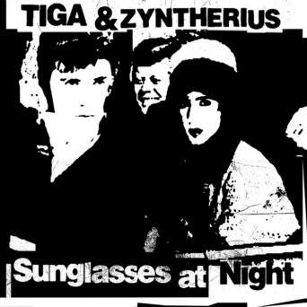 Tiga & Zyntherius – Sunglasses At Night