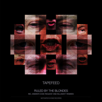 Tapefeed feat. Answer Code Request & Killawatt – Ruled By The Blondes