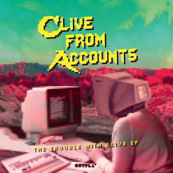 Clive From Accounts – The Trouble With Clive EP