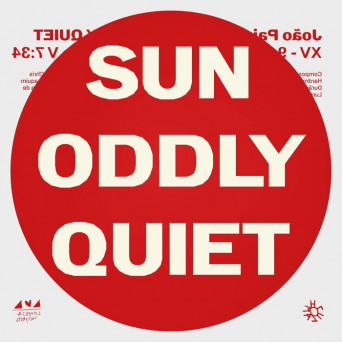 João Pais Filipe – Sun Oddly Quiet