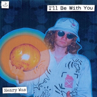 Henry Was – I’ll Be With You