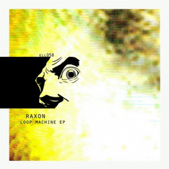 Raxon – Loop Machine EP