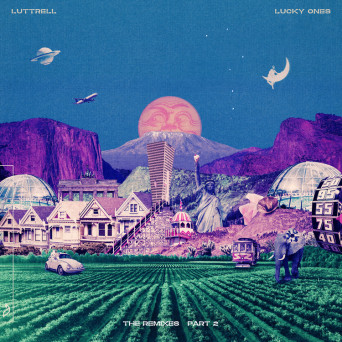 Luttrell – Lucky Ones (The Remixes: Part 2)