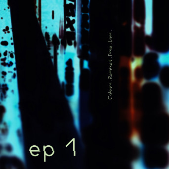 Maps – EP1. Colours. Remixed. Time. Loss.