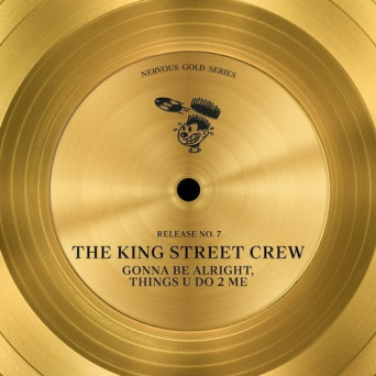 The King Street Crew – Gonna Be Alright, Things U Do 2 Me