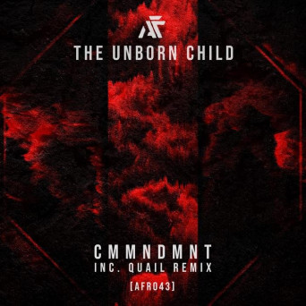 The Unborn Child – CMMNDMNT (Inc Quail Remix)